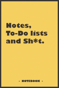 Paperback Notes, To-do lists and Sh*t - Notebook to write down your notes and organize your tasks: 6"x9" notebook with 110 blank lined pages Book