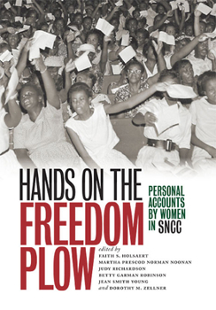 Hands on the Freedom Plow: Personal Accounts by Women in SNCC