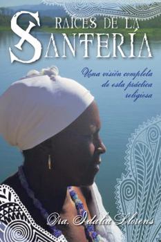 Paperback Ra?ces de la Santer?a: Una Visi?n Completa de Esta Pr?ctica Religiosa [Spanish] Book