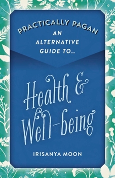 Paperback Practically Pagan - An Alternative Guide to Health & Well-Being Book