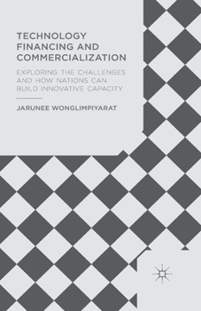 Paperback Technology Financing and Commercialization: Exploring the Challenges and How Nations Can Build Innovative Capacity Book