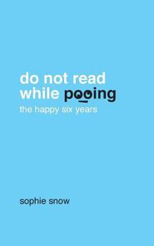 Paperback Do Not Read While Pooing: The Happy Six Years Book