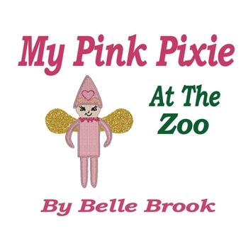 Paperback My Pink Pixie: At The Zoo Book
