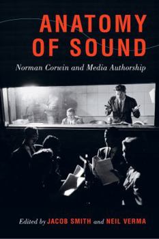 Paperback Anatomy of Sound: Norman Corwin and Media Authorship Book