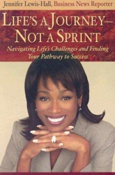 Paperback Life's a Journey--Not a Sprint: Navigating Life's Challenges and Finding Your Pathway to Success Book
