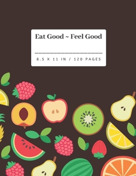 Paperback Eat Good Feel Good: Healthy Food Log Small Lined Notebook (8.5" x 11") Book