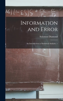 Hardcover Information and Error: an Introduction to Statistical Analysis. -- Book