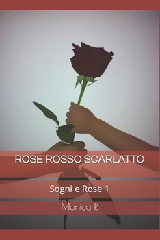 Paperback Rose Rosso Scarlatto: Sogni e Rose 1 [Italian] Book