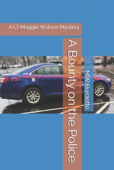 Paperback A Bounty on the Police: A LT Maggie Watson Murder Mystery Book