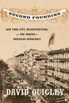 Hardcover Second Founding: New York City, Reconstruction, and the Making of American Democracy Book