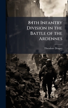 Hardcover 84th Infantry Division in the Battle of the Ardennes Book