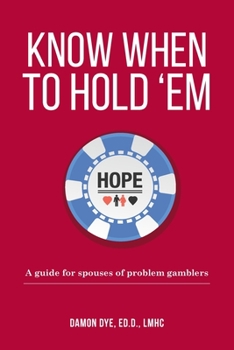 Paperback Know When To Hold 'Em: A guide for spouses of problem gamblers Book