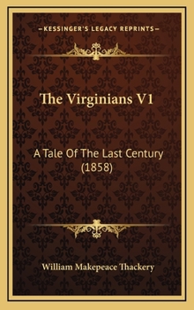 Hardcover The Virginians V1: A Tale Of The Last Century (1858) Book