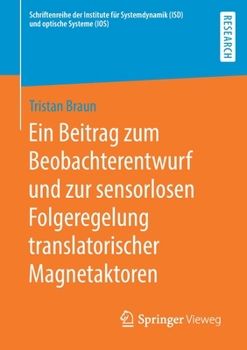 Paperback Ein Beitrag Zum Beobachterentwurf Und Zur Sensorlosen Folgeregelung Translatorischer Magnetaktoren [German] Book