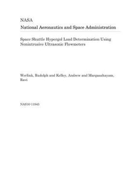 Paperback Space Shuttle Hypergol Load Determination Using Nonintrusive Ultrasonic Flowmeters Book