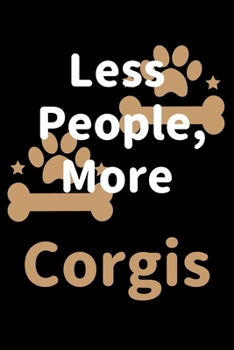 Paperback Less People, More Corgis: Journal (Diary, Notebook) Funny Dog Owners Gift for Corgi Lovers Book