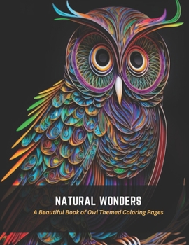 Paperback Natural Wonders: A Beautiful Book of Owl Themed Coloring Pages Book
