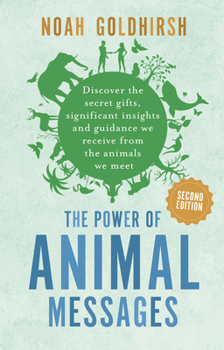 Paperback The Power of Animal Messages, 2nd Edition: Discover the Secret Gifts, Significant Insights and Guidance We Receive from the Animals We Meet Book