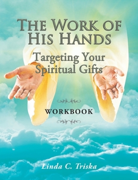 Paperback The Work of His Hands: Targeting Your Spiritual Gifts Workbook Book