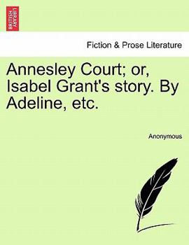 Paperback Annesley Court; Or, Isabel Grant's Story. by Adeline, Etc. Book