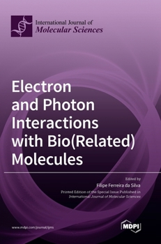 Hardcover Electron and Photon Interactions with Bio(Related) Molecules Book