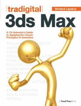 Hardcover Tradigital 3ds Max: A CG Animator's Guide to Applying the Classic Principles of Animation Book