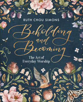 Hardcover Beholding and Becoming: The Art of Everyday Worship Book