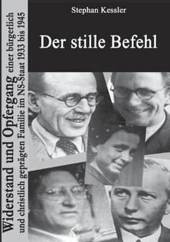 Paperback Der stille Befehl: Widerstand und Opfergang einer bürgerlich und christlich geprägten Familie im NS-Staat 1933 bis 1945 [German] Book