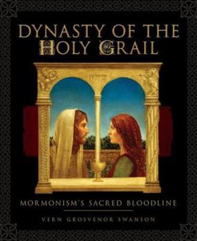 Hardcover Dynasty of the Holy Grail: Mormonism's Sacred Bloodline Book