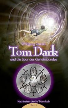 Paperback Tom Dark und die Spur des Geheimbundes: Nachtreisen durchs Wurmloch Band 1 [German] Book