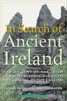 Hardcover In Search of Ancient Ireland: From Neolithic Times to the Coming of the English Book