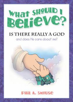 Paperback What Should I Believe?: Is There Really a God and Does He Care about Me? Book