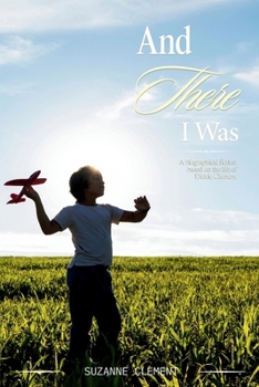 Paperback And There I Was: A biographical fiction based on the life of Dickie Clement Book