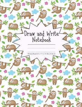 Paperback Draw and Write Notebook Primary Ruled 8.5" x 11" in / 21.59 x 27.94 cm: Children's Composition Book, Sleepy Sloths Hanging Out with Pink Flowers Cover Book