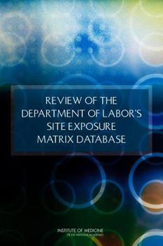 Review of the Department of Labor's Site Exposure Matrix Database