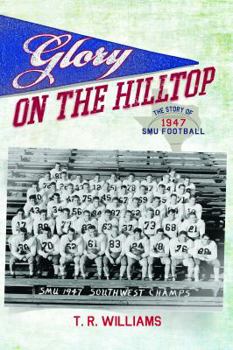 Paperback Glory on the Hilltop: The Story of 1947 SMU Football Book