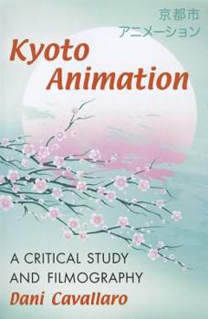 Paperback Kyoto Animation: A Critical Study and Filmography Book