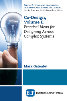 Paperback Co-Design, Volume II: Practical Ideas for Designing Across Complex Systems Book