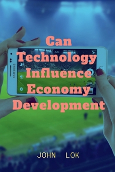 Paperback Can Technology Influence Economy Development Book