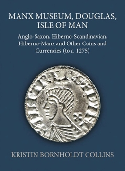 Manx Museum, Douglas, Isle of Man: Anglo-Saxon, Hiberno-Scandinavian, Hiberno-Manx and Other Coins and Currencies (to C. 1275)