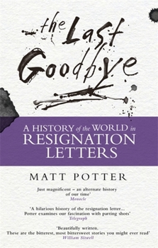 Paperback The Last Goodbye: The History of the World in Resignation Letters Book