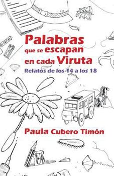 Paperback Palabras que se escapan en cada viruta: Relatos de los 14 a los 18 [Spanish] Book