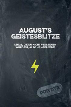 Paperback August's Geistesblitze - Dinge, die du nicht verstehen würdest, also - Finger weg! Private: Cooles Notizbuch ca. A5 für alle Männer 108 Seiten mit Pun [German] Book