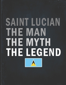 Saint Lucian The Man The Myth The Legend: Customized Personalized Gift for Coworker  Undated Planner Daily Weekly Monthly Calendar Organizer Journal