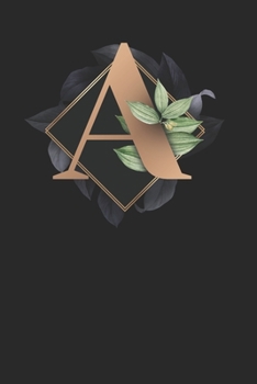 A: Golden A with Monogram Initial A Notebook Journal 6x9 , 110 pages Lined Composition Notebook For Girls, A Journal for man, Women and Teen .