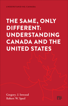 Paperback The Same, Only Different: Understanding Canada and the United States Book