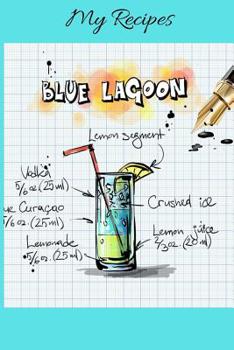 My Recipes: Notebook for my own Cocktail Recipes Collection - Wide Ruled Line Paper