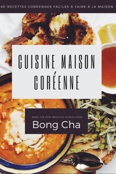 Paperback Cuisine maison coréenne: 60 recettes coréennes faciles à faire à la maison [French] Book