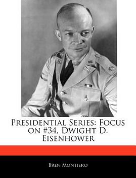 Presidential Series : Focus on #34, Dwight D. Eisenhower