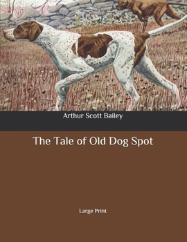 Paperback The Tale of Old Dog Spot: Large Print Book